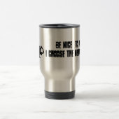 Zuster Travel Mug "Wees aardig tegen me, ik kies d Reisbeker (Center)