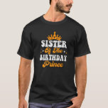 Zuster van de Birthday Prince Boy Brothers Familie T-shirt<br><div class="desc">Zuster van de Birthday Prince Boy Brothers Familie Matching.</div>