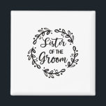 Zuster van de Groom Wedding Day Groom Party Sis Magneet<br><div class="desc">Zuster van de Groom Wedding Day Groom Party Sis</div>