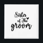 Zuster van de Groom Wedding Matching Bridal Party Magneet<br><div class="desc">Zuster van de bruidegom Wedding Matching Bruidsfeest voor Familie</div>