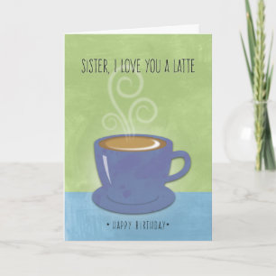 Zuster Verjaardag, ik hou van je een latte, koffie Kaart