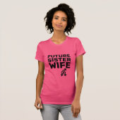 Zuster Wives® - Toekomstige zuster Wife T-Shirt (Voorkant volledig)