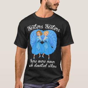 Zusters Er waren nooit toegewijde zusters T-shirt