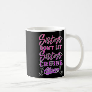 Zusters laten zusters niet alleen cruisen Vrouwen  Koffiemok