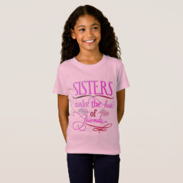 Zusters maken het beste van vrienden t-shirt