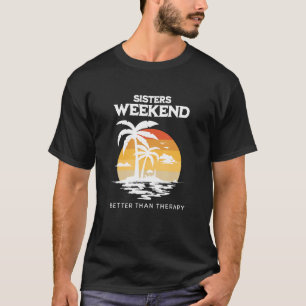 Zusters Weekend Beter Dan Therapie Meisjesreis Vac T-shirt