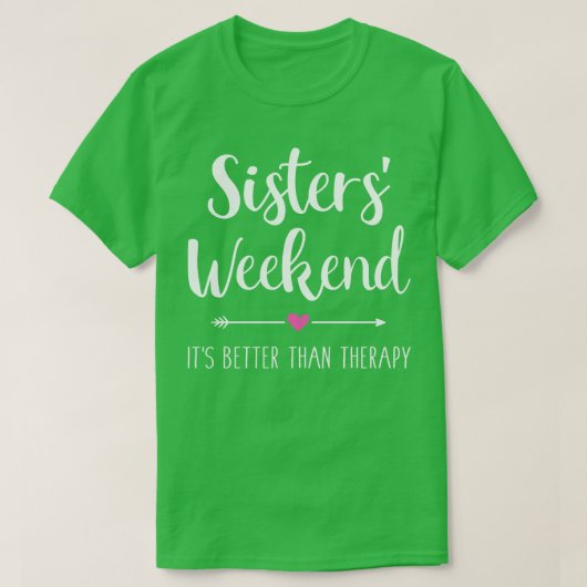 Zusters weekend zijn beter dan therapie reis t-shirt (Design voorkant)