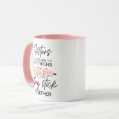 Zusters zijn als dikke dijen die ze aan elkaar pla mok (Voorkant links)