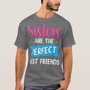 Zusters zijn de perfecte beste vrienden team t-shirt