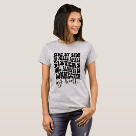 Zusters zullen altijd met het hart verbonden zijn t-shirt