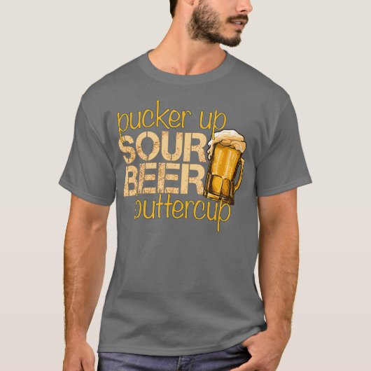 Zuur bier Grappig Ambacht Bier Liefhebbers Puck Up T-shirt (Voorkant)