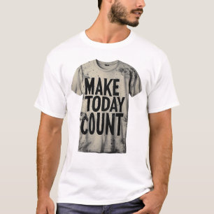 Zuurwas Maak Vandaag Waar Typografie - Vervuild T-shirt