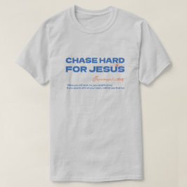 Zwaar achter Jezus Aan Jermeja 29:13 Christelijk T-shirt