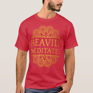 Zwaar gemediteerd XI T-shirt