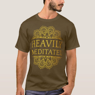 Zwaar gemediteerd XI T-shirt