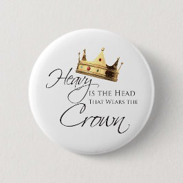 Zwaar is het hoofd dat de Kroon draagt Ronde Button 5,7 Cm
