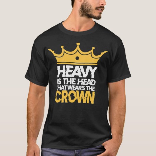Zwaar is het hoofd dat de kroon draagt t-shirt (Voorkant)