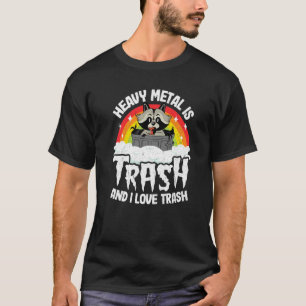 Zwaar metaal is afval en ik hou van vuilnisbelmeta t-shirt
