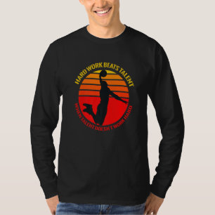 Zwaar Werk Verslaat Talent Als Talent Niet Werkt H T-shirt
