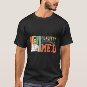 Zwaartekracht 1 Me 0 Arm Fractuur 1 T-shirt