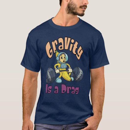 Zwaartekracht is een Drag T-shirt (Voorkant)