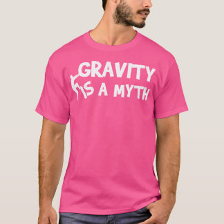 Zwaartekracht Is Een Mythe Rotsbeklimmen T-shirt