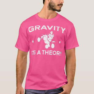 Zwaartekracht is een theoretische Quad Bike Rider T-shirt