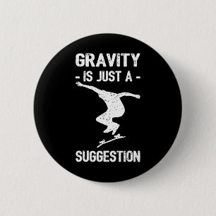 Zwaartekracht is gewoon een suggestie Skateboarden Ronde Button 5,7 Cm