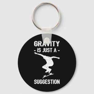 Zwaartekracht Is Gewoon Een Suggestie Skateboarden Sleutelhanger