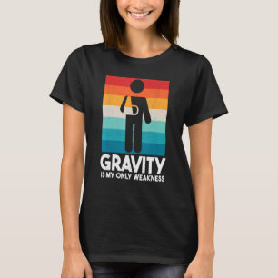 Zwaartekracht is mijn enige zwakte, grappige gebro t-shirt