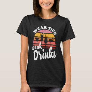 Zwakke fooien Zwakke drankjes  Bartender Bar Cockt T-shirt