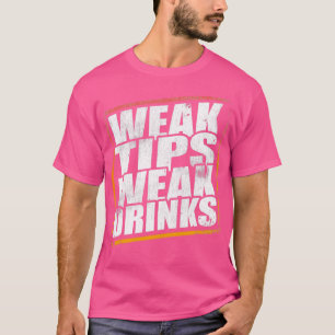 Zwakke Tips Weak Drink Bartender Bar Party T-shirt