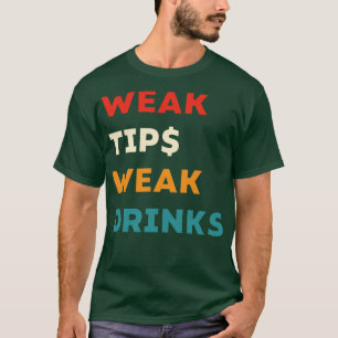 Zwakke Tips Zwakke Drinken Grappige Bartender Slog T-shirt