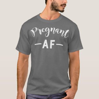 Zwanger AF Grappig zwangerschap kraamcadeau T-shirt