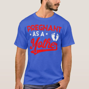 Zwanger als moeder aankondiging voor vrouwen t-shirt