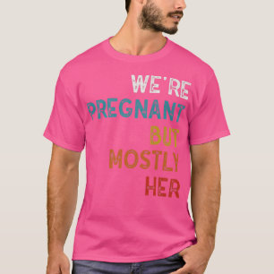 Zwangerschap... we zijn zwanger, maar meestal haar t-shirt