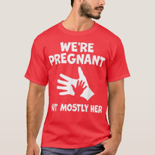 Zwangerschap... we zijn zwanger, maar meestal haar t-shirt