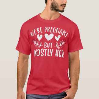 Zwangerschap - we zijn zwanger, maar meestal haar  t-shirt