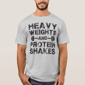 Zware gewichten en eiwit shakes - Gym Workout T-shirt (Voorkant)