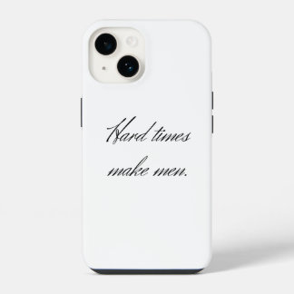 Zware tijden maken mannen. iPhone 14 hoesje