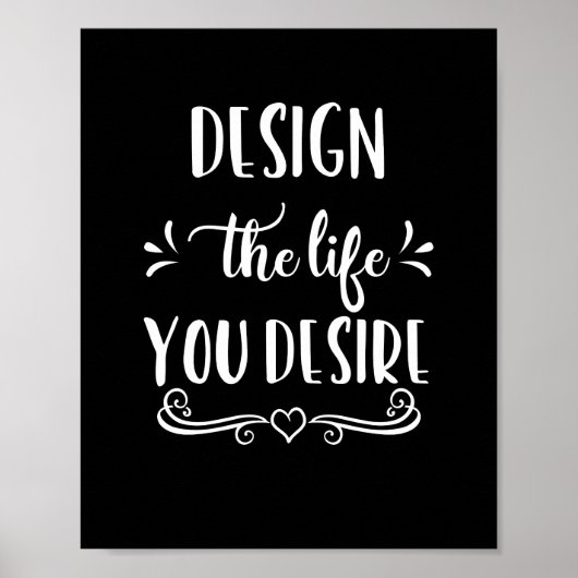 Zwart en wit ontwerp voor het leven dat u wilt Pos Poster (Voorkant)