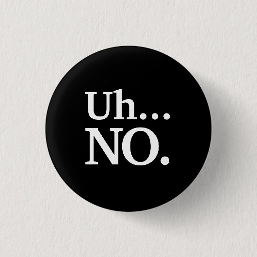 Zwart en Wit Script Uh ... NEE Grappig Sarcasme Ronde Button 3,2 Cm (Voorkant)