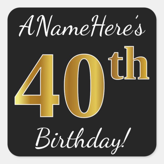Zwart, Faux Gold 40th Birthday + Aangepaste naam Vierkante Sticker (Voorkant)