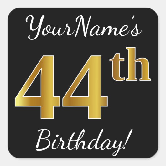 Zwart, Faux Gold 44th Birthday + Eigen naam Vierkante Sticker (Voorkant)