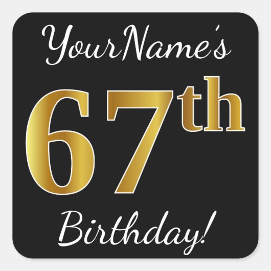 Zwart, Faux Gold 67th Birthday + Aangepaste naam Vierkante Sticker (Voorkant)