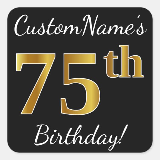 Zwart, Faux Gold 75th Birthday + Eigen naam Vierkante Sticker (Voorkant)