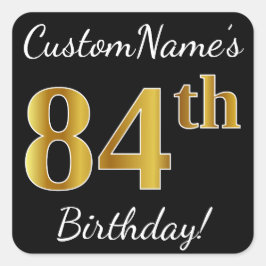 Zwart, Faux Gold 84th Birthday + Eigen naam Vierkante Sticker
