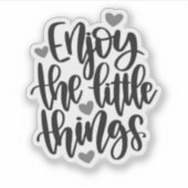 Zwart "Geniet van kleine dingen" Sticker (Voorkant)