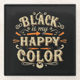 "Zwart is mijn gelukkige kleur" Typografie Kunst Glazen Onderzetter