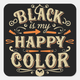 "Zwart is mijn gelukkige kleur" Typografie Kunst Vierkante Sticker